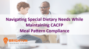 BTG-512 Navigating Special Dietary Needs While Maintaining CACFP Meal Pattern Compliance Course Cover Image